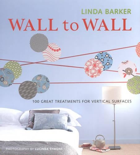 Wall to Wall: 100 Great Treatments for Vertical Surfaces