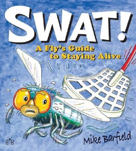 Swat!: A Flys Guide to Staying Alive