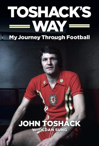 Toshacks Way: My Journey Through Football: My Journey in Football
