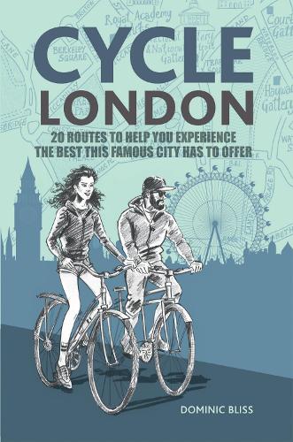 Cycle London: 20 routes to help you experience the best things this famous city has to offer