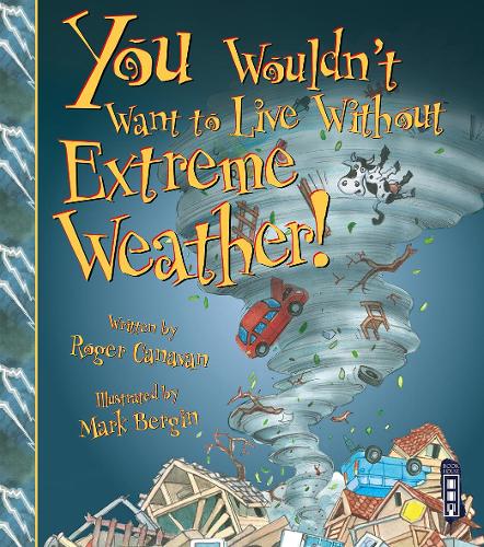 You Wouldnt Want to Live Without Extreme Weather!