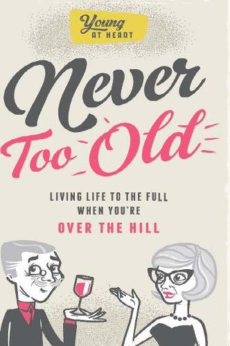 Young at Heart: Never Too Old