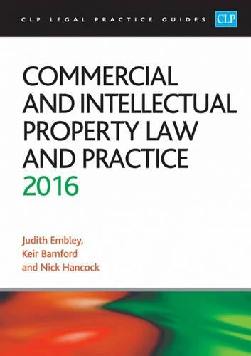 Commercial and Intellectual Property Law and Practice 2016 (CLP Legal Practice Guides)