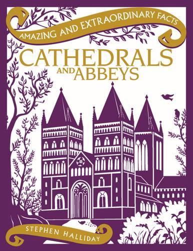 Cathedrals and Abbeys (Amazing and Extraordinary Facts)