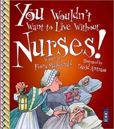 You Wouldnt Want to Live Without Nurses!