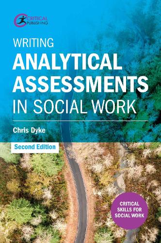 Writing Analytical Assessments in Social Work (Critical Skills for Social Work)