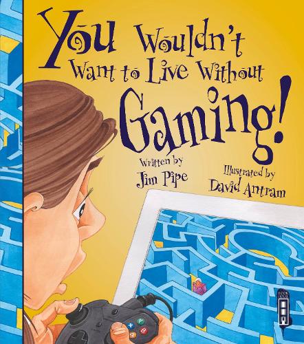 You Wouldnt Want To Live Without Gaming!