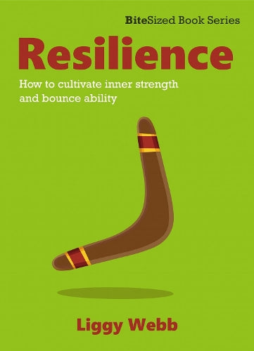 Resilience: How to cultivate inner strength and bounce ability (BiteSized Book Series)