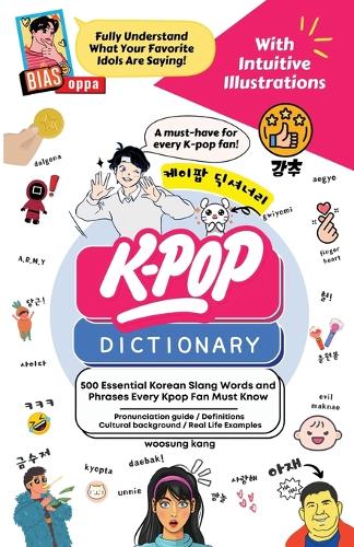 The KPOP Dictionary: 500 Essential Korean Slang Words and Phrases Every K-Pop, K-Drama, K-Movie Fan Should Know