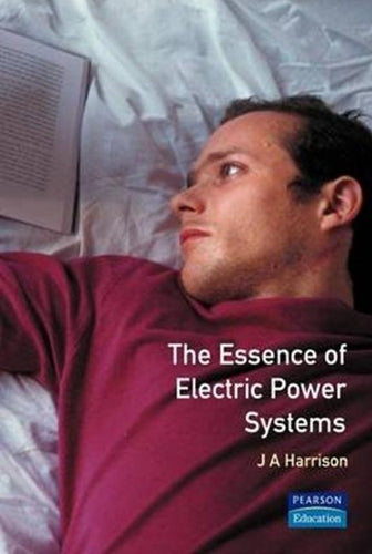 Essence Electric Power Systems (Prentice-Hall Essence of Engineering)