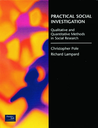 Practical Social Investigation: Qualitative and Quantitative Methods in Social Research