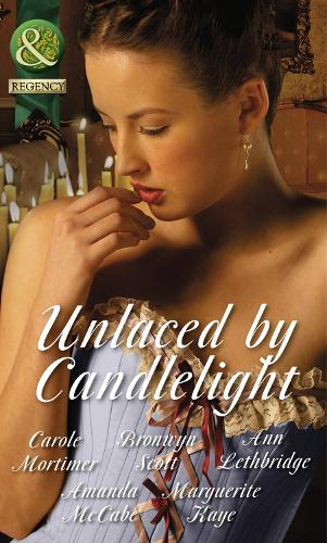 Unlaced by Candlelight: Not Just a Seduction / An Officer But No Gentleman / One Night with the Highlander / Running into Temptation / How to Seduce a Sheikh (Historical)