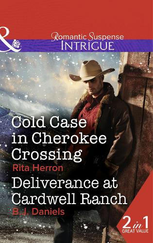 Cold Case In Cherokee Crossing: Cold Case in Cherokee Crossing / Deliverance at Cardwell Ranch (Mills & Boon Intrigue)