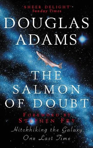 The Salmon of Doubt: Hitchhiking the Galaxy One Last Time