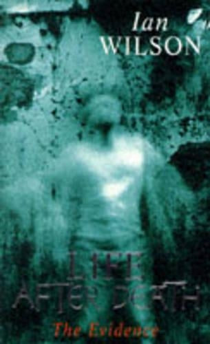 Life After Death: The Evidence