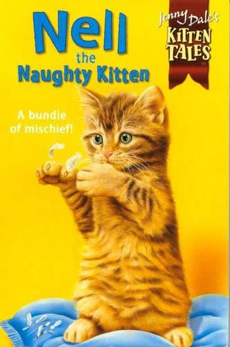 Nell the Naughty Kitten (Jenny Dales Kitten Tales)