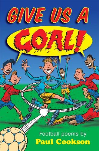 Give Us a Goal!: Poems by: Football Poems