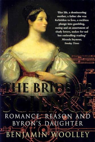 The Bride of Science: Romance, Reason and Byrons Daughter