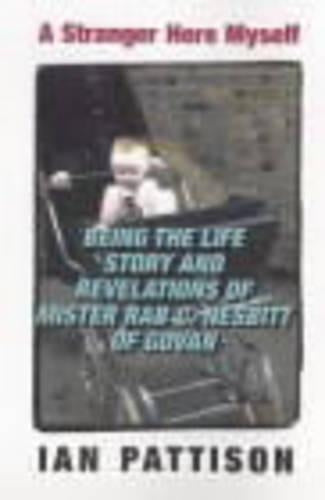 Stranger Here Myself, A; Being the Life Story and Revelations of Mister Rab C. Nesbitt of Govan