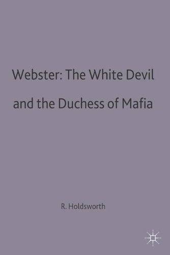 Webster: The White Devil and the Duchess of Malfi (Casebooks Series)