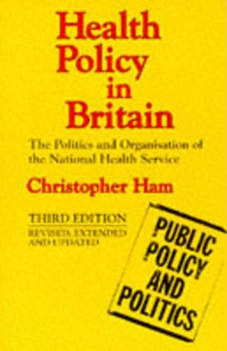Health Policy in Britain: Organization and Politics of the National Health Service (Public Policy and Politics)