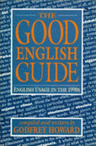The Good English Guide: English Usage in the 1990s