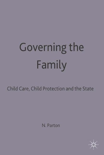 Governing the Family: Child Care, Child Protection and the State