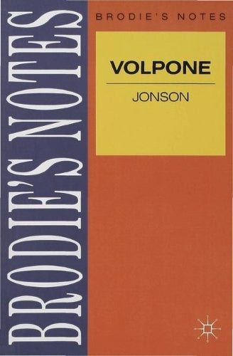 Jonson: Volpone (Brodie&quote;s Notes)