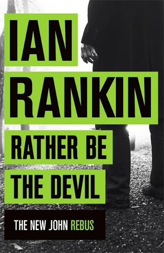 Rather Be the Devil: The brand new Rebus No.1 bestseller (Inspector Rebus 21)