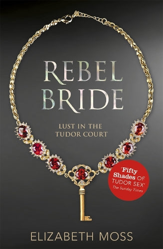 Rebel Bride (Lust in the Tudor court - Book Two): 2