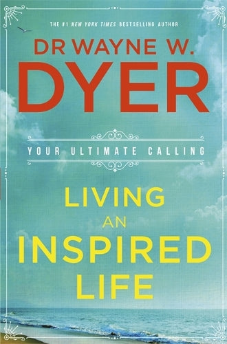 Living an Inspired Life: Your Ultimate Calling
