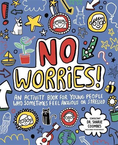 No Worries! Mindful Kids: An activity book for young people who sometimes feel anxious or stressed