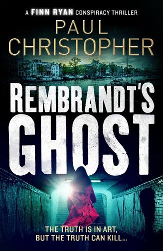 Rembrandts Ghost (Finn Ryan Conspiracy Thrillers) (The Finn Ryan Conspiracy Thrillers)