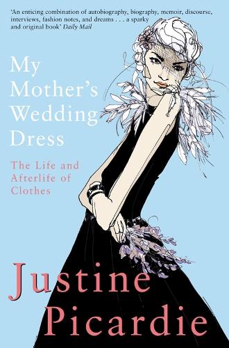 My Mothers Wedding Dress: The Life and Afterlife of Clothes