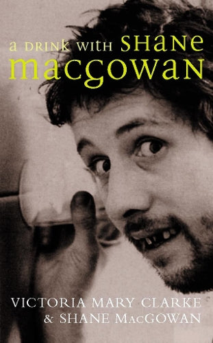 ADrink with Shane MacGowan by Clarke, Victoria Mary ( Author ) ON Mar-08-2002, Paperback