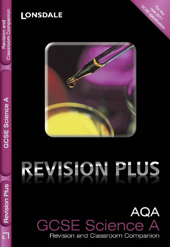 AQA Science A: Revision and Classroom Companion (Lonsdale GCSE Revision Plus)