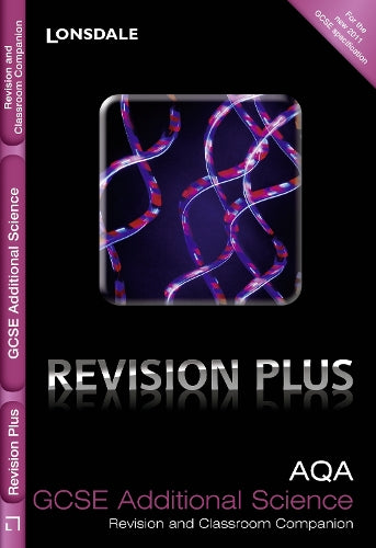 AQA Additional Science: Revision and Classroom Companion (Lonsdale GCSE Revision Plus)