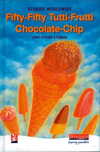Fifty-Fifty Tutti-Frutti Chocolate-Chip and Other Stories: Stories Worldwide (New Windmills Collections KS3)