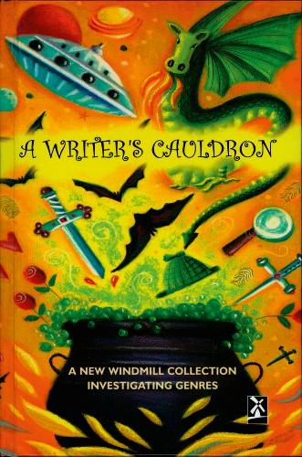 A Writers Cauldron: A New Windmill Collection Investigating Genres (New Windmills Collections KS3)