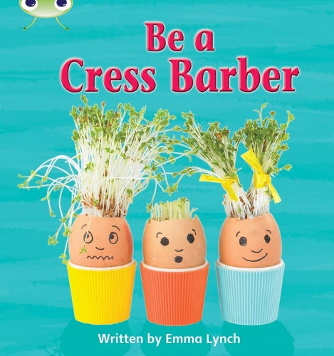 Bug Club Phonics Bug Non-fiction Set 12 Be a Cress Barber