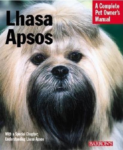 Lhasa Apsos: Everything about Purchase, Care, Nutrition, Behavior, and Training (Complete Pet Owners Manuals)