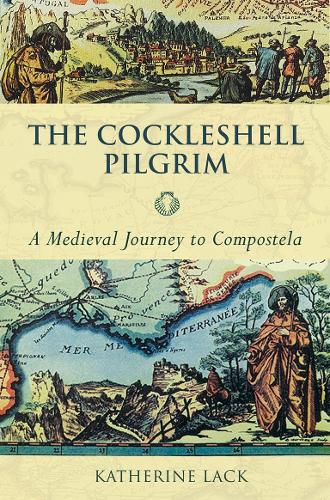 The Cockleshell Pilgrim: A Medieval Journey to Compostela