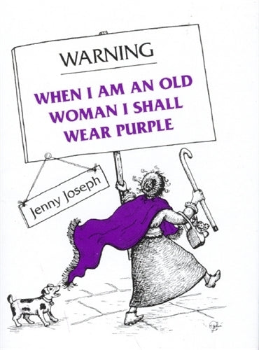 Warning: When I am an Old Woman I Shall Wear Purple.