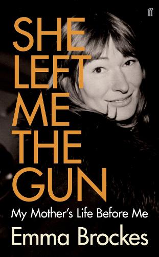 She Left Me the Gun: My Mothers Life Before Me