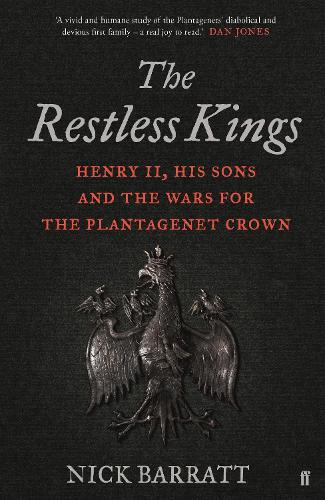 The Restless Kings: Henry II, His Sons and the Wars for the Plantagenet Crown
