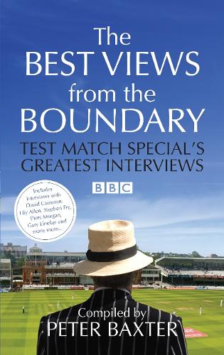 The Best Views from the Boundary: Test Match Specials Greatest Interviews