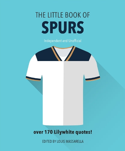 The Little Book of Spurs: Bursting with over 170 Lilywhite quotes: 3