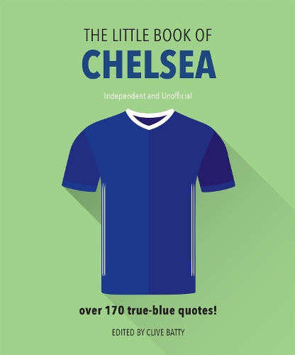 The Little Book of Chelsea: Bursting with over 170 true-blue quotes: 9