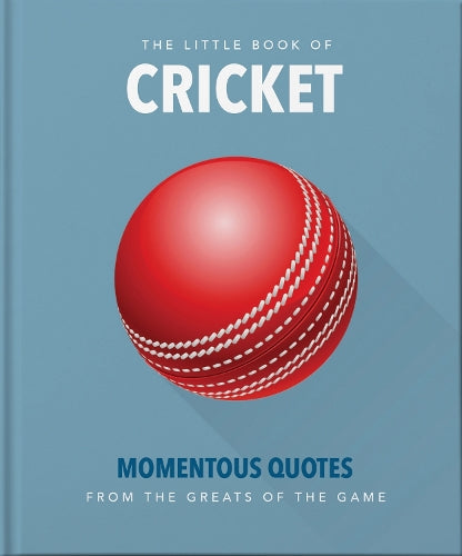 The Little Book of Cricket: Great quotes off the middle of the bat: 10