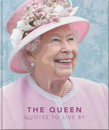 The Queen: Quotes to live by: 7 (The Little Book of...)